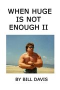 When Huge is Not Enough II (en Inglés)