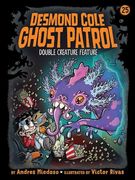 Double Creature Feature (25) (Desmond Cole Ghost Patrol)