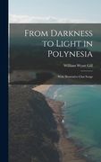 From Darkness to Light in Polynesia: With Illustrative Clan Songs (en Inglés)