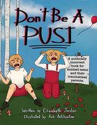 Don't Be a Pusi: A Politically Incorrect Book for Entitled Teens and Their Traumatized Parents. (en Inglés)