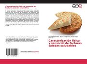 Caracterización Física y Sensorial de Facturas Saladas Saludables (in Spanish)