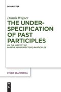The Underspecification of Past Participles: On the Identity of Passive and Perfect(Ive) Participles (Studia Grammatica, 83) [Soft Cover ] 
