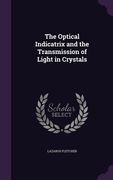 The Optical Indicatrix and the Transmission of Light in Crystals (en Inglés)
