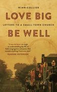 Love Big, be Well: Letters to a Small-Town Church