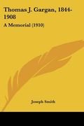 thomas j. gargan, 1844-1908: a memorial (1910) (en Inglés)