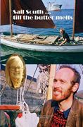 Sail South till the Butter Melts (en Inglés)