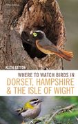 Where to Watch Birds in Dorset, Hampshire and the Isle of Wight: 5th Edition (en Inglés)