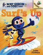 Surf'S Up! An Acorn Book (Moby Shinobi and Toby, Too! #1), Volume 1 (Moby Shinobi and Toby Too! Scholastic Acorn)