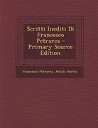 Scritti Inediti Di Francesco Petrarca (en Italiano)