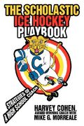 the scholastic ice hockey playbook: strategies of a high school coach (en Inglés)