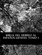 Biblia del Hebreo al Español -Tanaj: Tomo 1 -Genesis