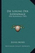 Die Losung Der Judenfrage: Eine Rundfrage (1907) (en Alemán)