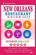 New Orleans Restaurant Guide 2017: Best Rated Restaurants in New Orleans - 500 restaurants, bars and cafés recommended for visitors, 2017 (en Inglés)