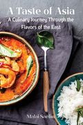 A Taste of Asia: A Culinary Journey Through the Flavors of the East (en Inglés)