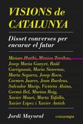 Visions de Catalunya: Disset Converses per Encarar el Futur (en Catalán)