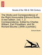 the works and correspondence of the right honourable edmund burke. a new edition. (vol. 1, 2. correspondence. edited by charles william, earl fitzwill (en Inglés)