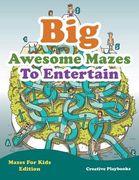 Big Awesome Mazes To Entertain - Mazes For Kids Edition (en Inglés)