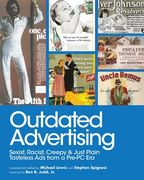 Outdated Advertising: Sexist, Racist, Creepy, and Just Plain Tasteless Ads from a Pre-PC Era (en Inglés)