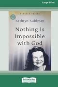 Nothing Is Impossible With God: [Updated Edition] [16pt Large Print Edition] (en Inglés)
