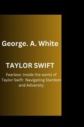 Taylor Swift: Fearless: Inside the world of Taylor Swift: Navigating Stardom and Adversity (en Inglés)