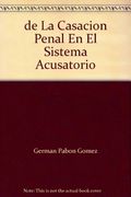 DE LA CASACIÓN PENAL EN EL SISTEMA ACUSATORIO
