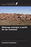 Obtenga energía a partir de los residuos (in Spanish)