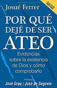 Por qué Dejé de ser Ateo: Evidencias Sobre la Existencia de Dios y Cómo Comprobarlo.