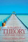 Toward a Theory of Everything (en Inglés)
