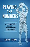 Playing the Numbers: A Teenager's Guide to Basketball Analytics (en Inglés)