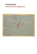 Richard Flood: Notes From the Playground (en Inglés)