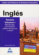Cuerpo de profesores de enseñanza secundaria. Inglés. Temario. Volumen i. Metodología, comunicación, análisis del discurso y cultura (Profesores Eso - Fp 2012)