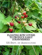 Floating Row Covers To Produce Early Strawberries (en Inglés)