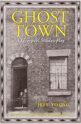 Ghost Town: A Liverpool Shadowplay (en Inglés)
