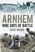 Arnhem: Nine Days of Battle (en Inglés)