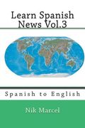 Learn Spanish News Vol.3: Spanish to English (en Inglés)