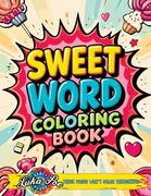 Sweet Word Coloring Book: A fun and Relaxing Sweet Word Coloring Experience Featuring Motivational and Cute Quotes for Adults, Teens, and Seniors. Perfect for Stress Relief and Creative Relaxation (en Inglés)