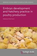 Embryo Development and Hatchery Practice in Poultry Production (Burleigh Dodds Series in Agricultural Science, 134) (en Inglés)