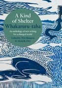 A Kind of Shelter Whakaruru-Taha: An Anthology of new Writing for a Changed World (en Inglés)