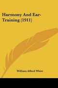 harmony and ear-training (1911) (en Inglés)
