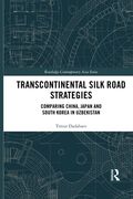 Transcontinental Silk Road Strategies (Routledge Contemporary Asia Series) (en Inglés)