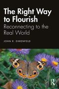 The Right way to Flourish: Reconnecting to the Real World (en Inglés)