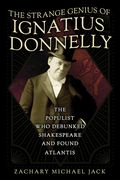 The Strange Genius of Ignatius Donnelly: The Populist Who Debunked Shakespeare and Found Atlantis (en Inglés)