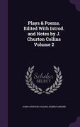 Plays & Poems. Edited With Introd. and Notes by J. Churton Collins Volume 2 (en Inglés)