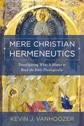 Mere Christian Hermeneutics: Transfiguring What it Means to Read the Bible Theologically (en Inglés)