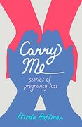 Carry me: Stories of Pregnancy Loss 