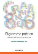 El Gramma Poético: Germen Precientífico del Lenguaje (Autores, Textos y Temas. Lingüística)