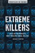 Extreme Killers: Tales of the World's Most Prolific Serial Killers Volume 4 (en Anglais)