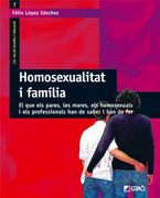Homosexualitat i família: El que els pares, les mares, els homosexuals i els professionals han de saber i han de fer (FAMILIA I EDUCACIO)