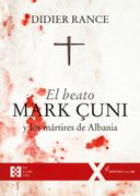El Beato Mark Çuni y los Mártires de Albania (in Spanish)
