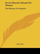 secret masonic rituals for women: the masonry of adoption